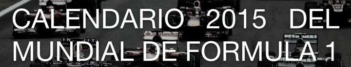 ARTICULO RELACIONADO CALENDARIO MUNDIAL 2015 F1